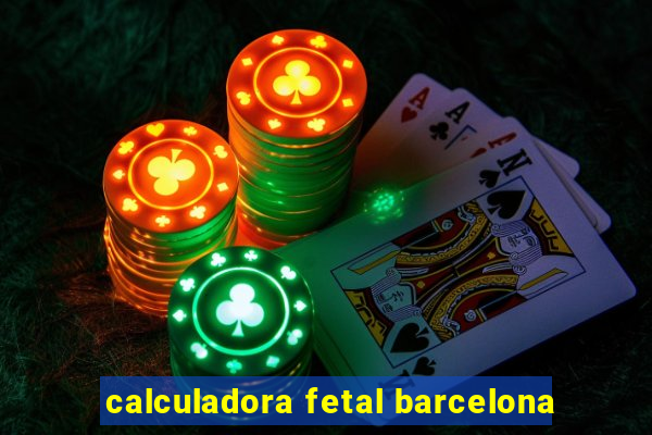 calculadora fetal barcelona